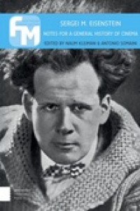 Sergei M. Eisenstein: notes for a general history of cinema