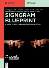 Signgram blueprint. A guide to sign language grammar writing