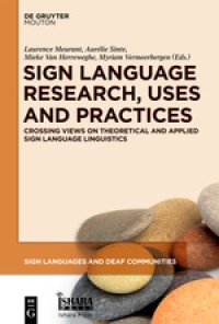 Sign language research, uses and practices. Crossing views on theoretical and applied sign language linguistics