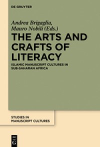 The Arts and crafts of literacy. Islamic manuscript cultures in sub-Saharan Africa