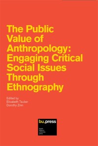 The Public value of anthropology: engaging critical social Issues through ethnography