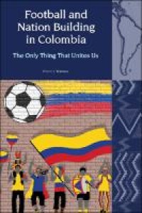 Football And Nation Building In Columbia ( 2010-2018 )