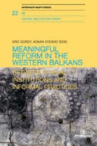 Meaningful reform in the Western Balkans : between formal institutions and informal practices