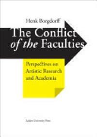 The Conflict of the Faculties: Perspectives on Artistic Research and Academia