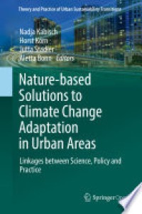 Nature-Based Solutions to Climate Change Adaptation in Urban Areas: Linkages between Science, Policy and Practice