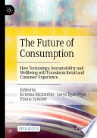 The future of consumption : how technology, sustainability and wellbeing will transform retail and customer experience