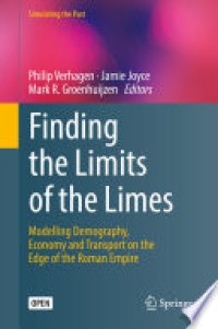 Finding the Limits of the Limes : Modelling Demography, Economy and Transport on the Edge of the Roman Empire