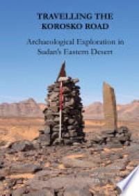 Travelling the Korosko Road : archaeological exploration in Sudan's Eastern Desert