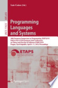 Programming Languages and Systems
28th European Symposium on Programming, ESOP 2019, Held as Part of the European Joint Conferences on Theory and Practice of Software, ETAPS 2019, Prague, Czech Republic, April 6–11, 2019, Proceedings