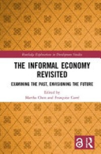 The informal economy revisited : examining the past, envisioning the future