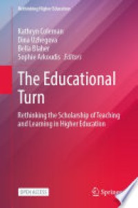 The educational turn : rethinking the scholarship of teaching and learning in higher education