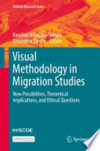 Visual Methodology in Migration Studies : New Possibilities, Theoretical Implications, and Ethical Questions