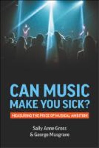 Can music make you sick? : measuring the price of musical ambition