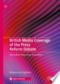 British media coverage of the press reform debate : journalists reporting journalism