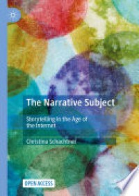 The narrative subject : storytelling in the age of the Internet