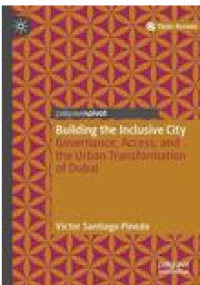 Building the inclusive city: governance, access, and the urban transformation of Dubai