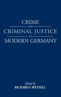 Crime and Criminal Justice in Modern Germany