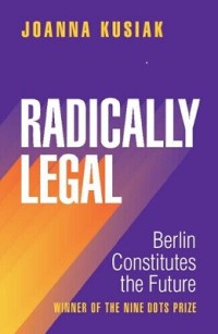 Radically legal: Berlin constitutes the future