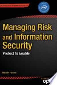 Managing risk and information security : protect to enable