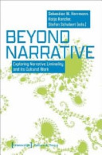 Beyond narrative : exploring narrative liminality and its cultural work