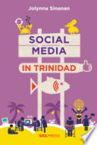 Social Media in Trinidad : Values and Visibility