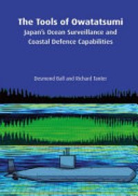 The Tools of Owatatsumi : Japan’s Ocean Surveillance and Coastal Defence Capabilities