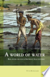 A world of water: Rain, rivers and seas in Southeast Asian histories