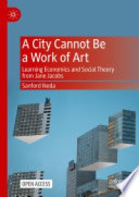 A city cannot be a work of art learning economics and social theory from jane jacobs