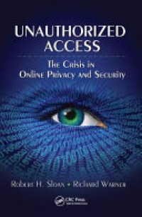 Unauthorized access : the crisis in online privacy and security