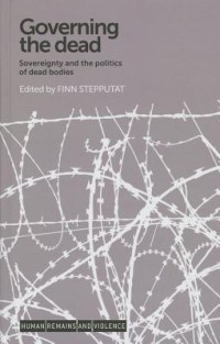 Governing the dead : sovereignty and the politics of dead bodies