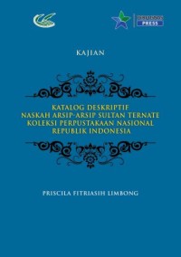 Katalog deskriptif naskah arsip - arsip Sultan Ternate koleksi Perpustakaan Nasional Republik Indonesia