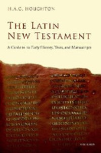 The Latin New Testament : a guide to its early history, texts, and manuscripts