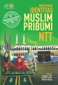 Wacana identitas muslim pribumi NTT: ikhtiar mengungkap identitas muslim pribumi di NTT