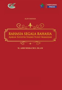 Rahasia segala rahasia : ajaran sufistik Syaikh Yusuf Makassar