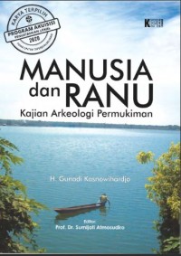 Manusia dan ranu: kajian arkeologi permukiman