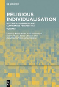 Religious individualisation : historical dimensions and comparative perspectives