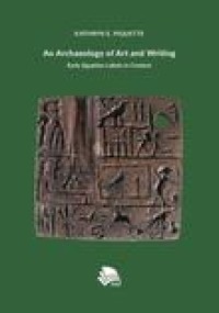 An Archaeology of art and writing: early egypth labels in context