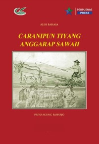 Caranipun tiyang anggarap sawah : alih aksara dan alih bahasa