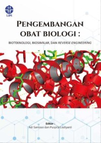 Pengembangan obat biologi: bioteknologi, biosimilar, dan reverse engineering