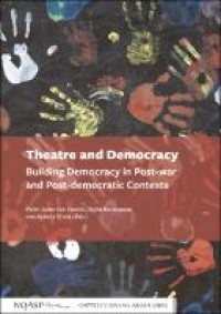 Theatre and democracy : building democracy in post-war and post-democratic contexts